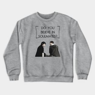 "Do You Believe in Soulmates?" Crewneck Sweatshirt